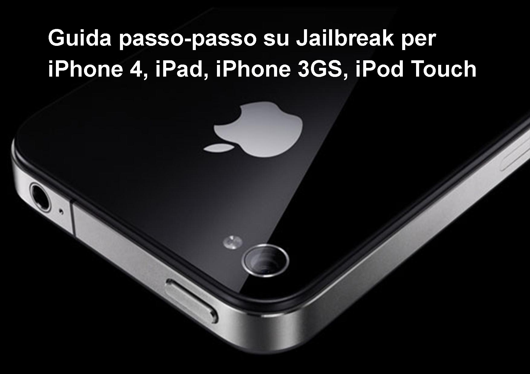 Guida passo-passo su Jailbreak per iPhone 4 iPad iPhone 3GS iPod Touch